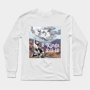 2 Kings 2:11-12 Long Sleeve T-Shirt